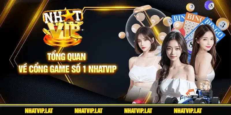 Tổng quan về cổng game số 1 NHATVIP